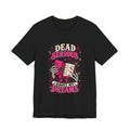 Dead Serious About My Dreams T-Shirt